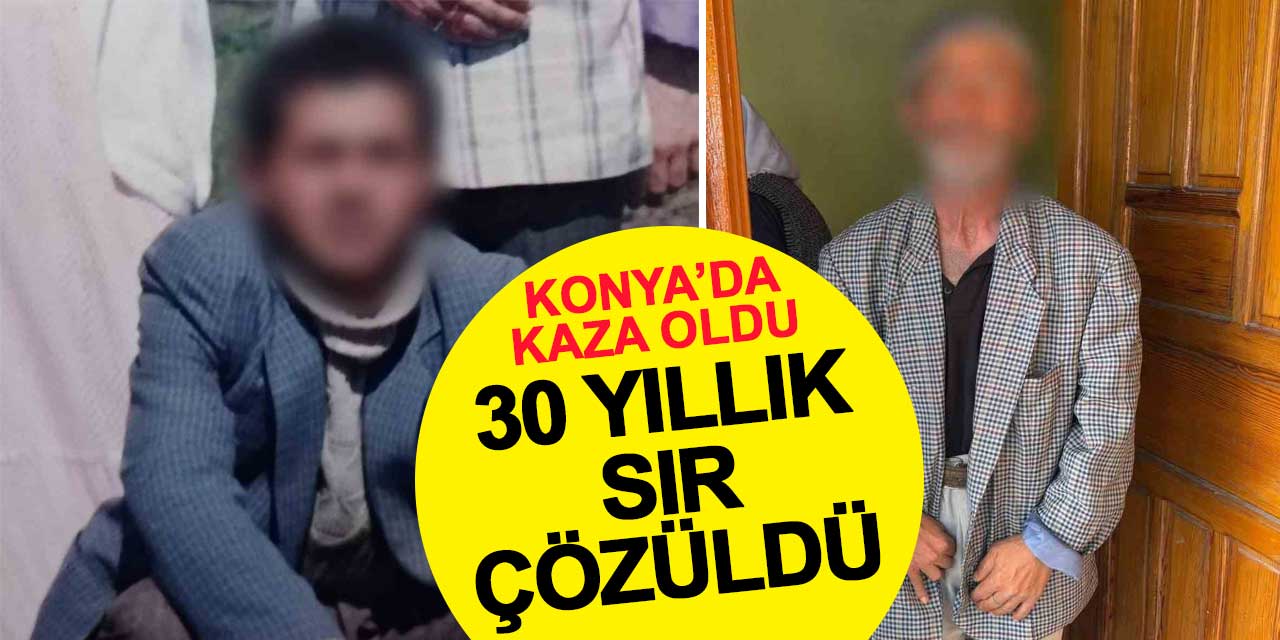 Konya'daki kazada 30 yıllık sır çözüldü