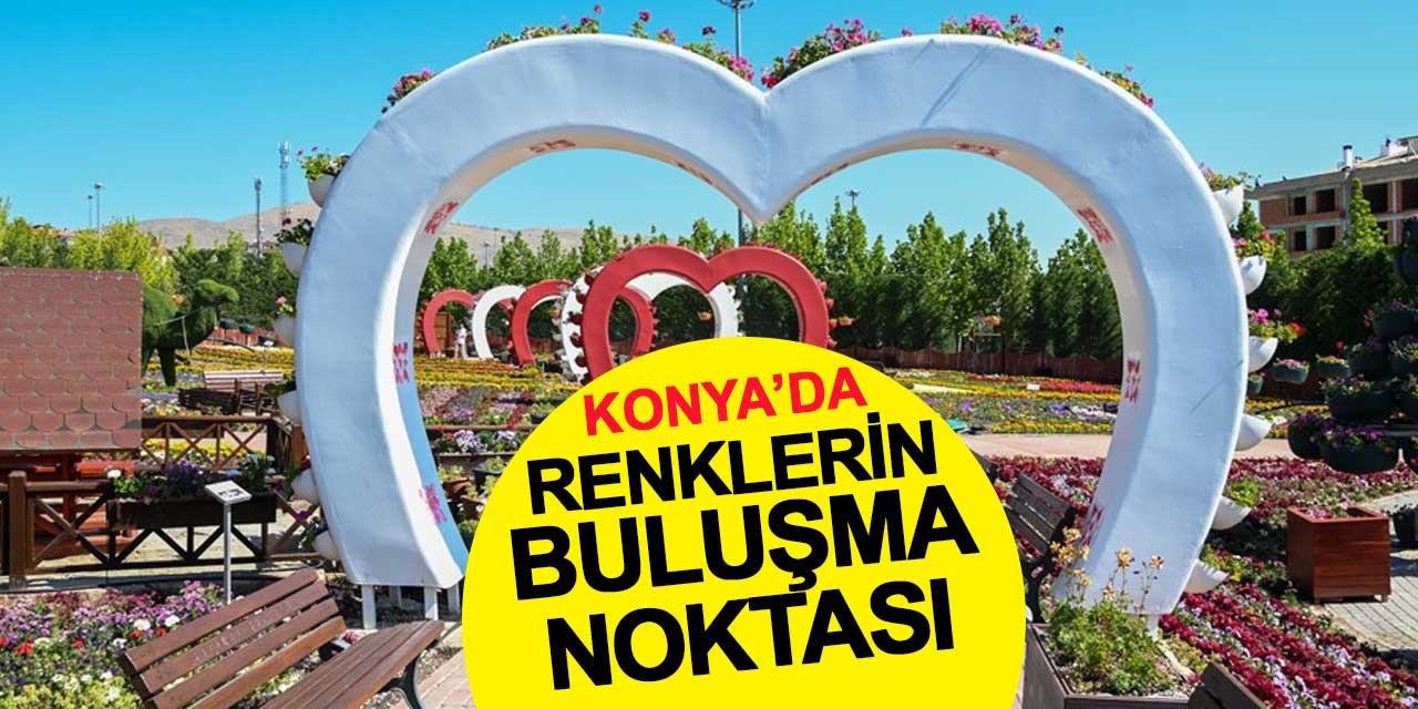 Konya'da renklerin buluşma noktası ziyarete açıldı