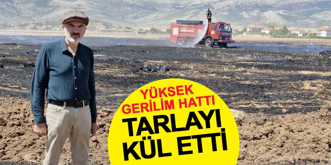 Yüksek gerilim hattı tarlayı kül etti: Sürücü son anda kurtuldu