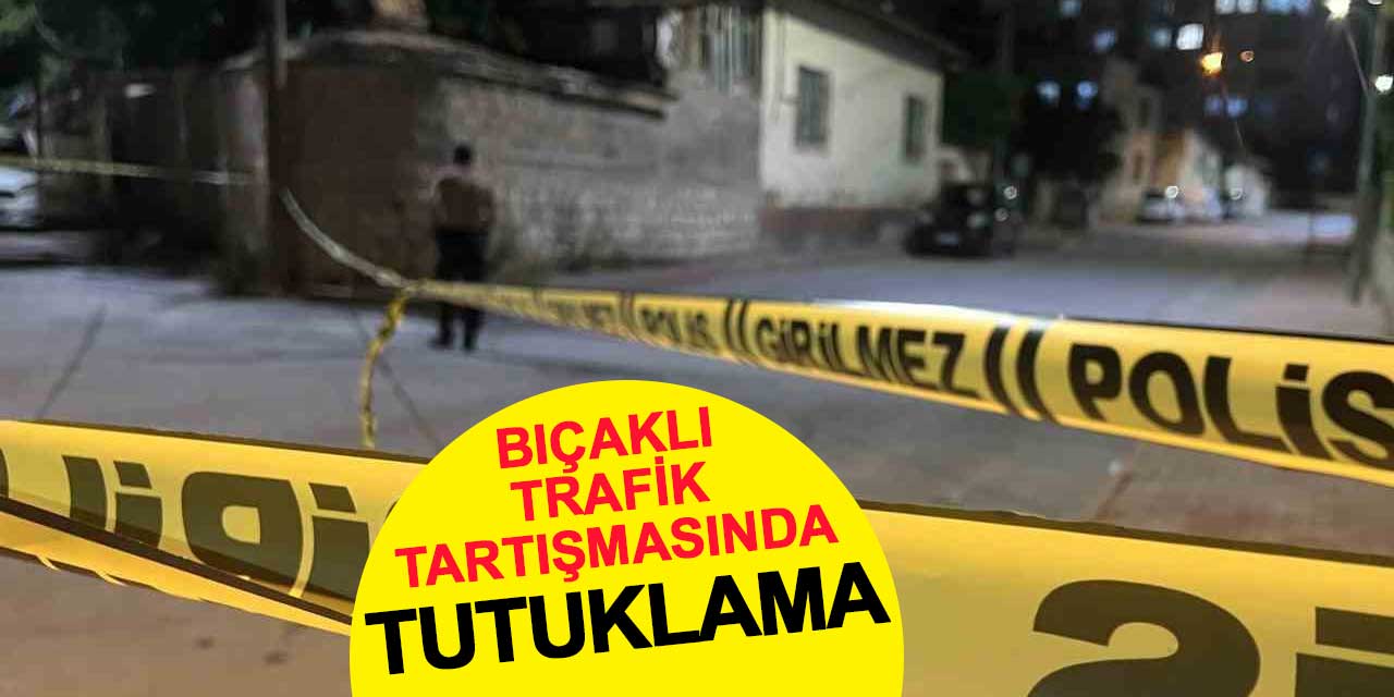 Bıçaklı trafik tartışmasında tutuklama