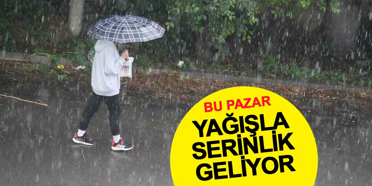 Pazar Günü Yağışla Serinliyoruz