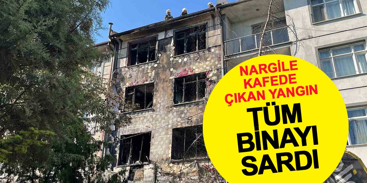Nargile kafede çıkan yangın tüm binayı sardı