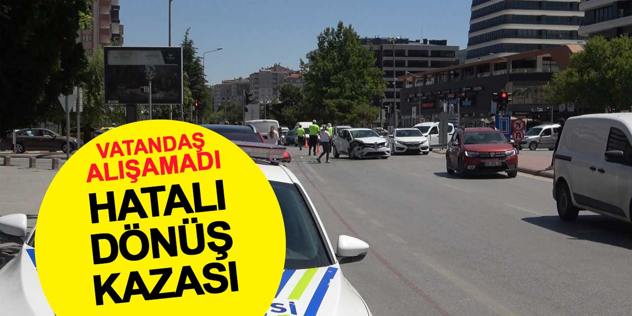 Emniyet Kavşağı'nda hatalı dönüş kazası