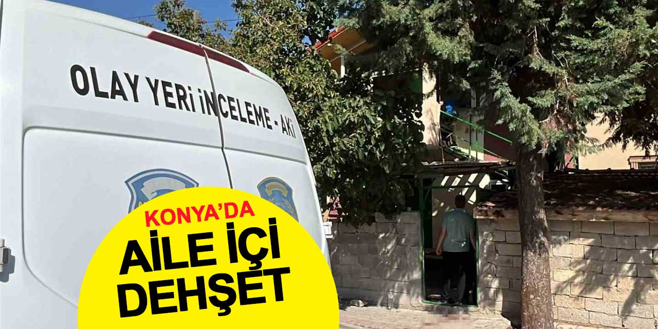 Meram'da aile içi dehşet: Annesini ve ablasını bıçakladı, ardından kendini yaraladı