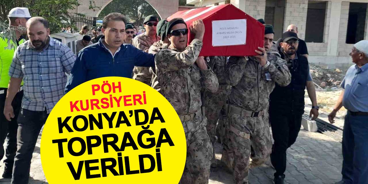 Kazada hayatını kaybeden PÖH kursiyeri Konya’da toprağa verildi