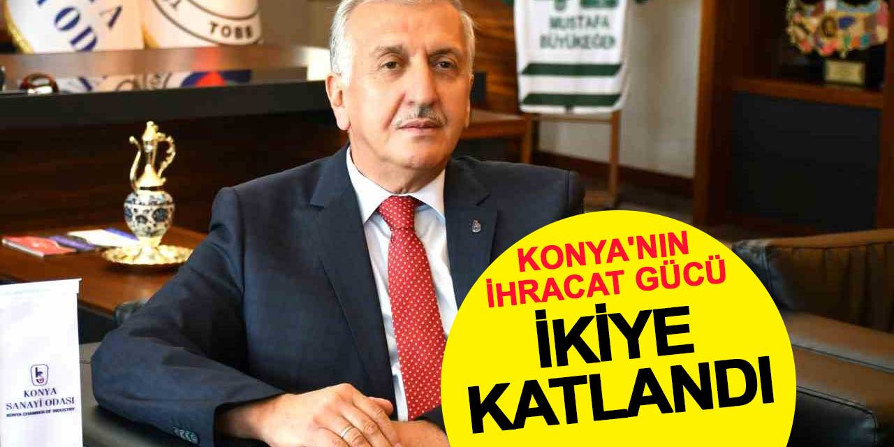 Konya’dan İhracatta Rekor: TİM İlk 1000 Listesine 12 Firma Girdi