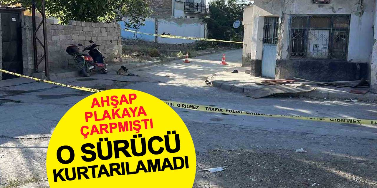 Kaldırımdaki ahşap plakaya çarpan sürücü hayatını kaybetti