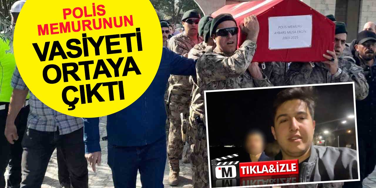 Kazada hayatını kaybeden polis memurunun vasiyeti ortaya çıktı