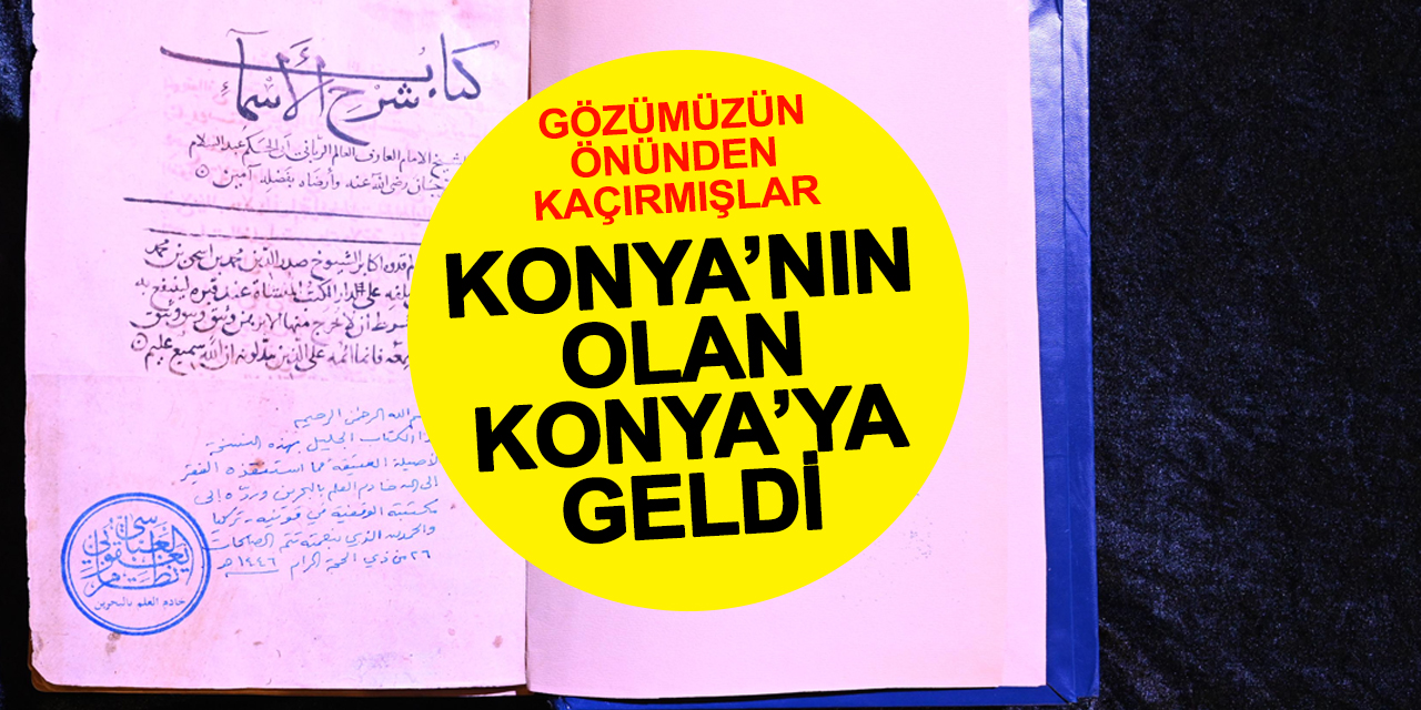 Konya'nın olan Konya'ya getirildi
