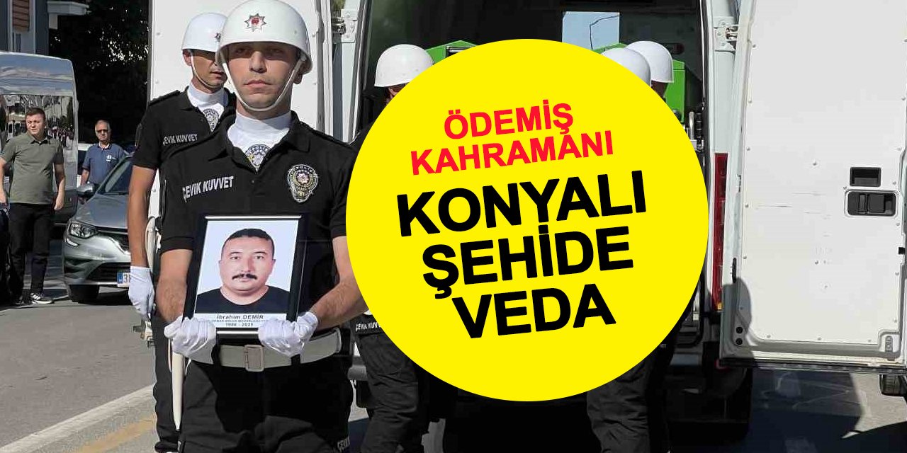 Ödemiş kahramanı Konyalı şehide veda