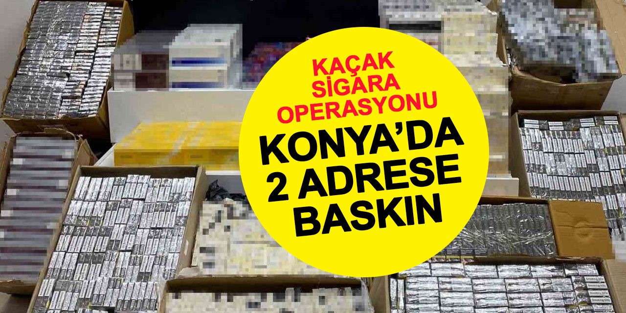Konya'da 2 adrese operasyon
