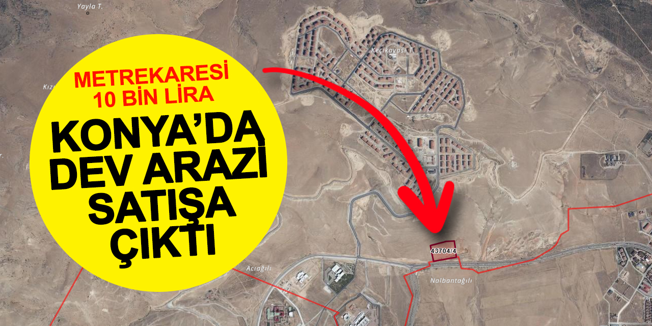 Dev arazi satışa çıktı! Metrekaresi 10 bin liraya 6 kat imarlı arsa