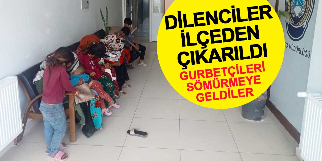 Gurbetçileri sömürmek isteyen dilenciler ilçeden geri çıkarıldı