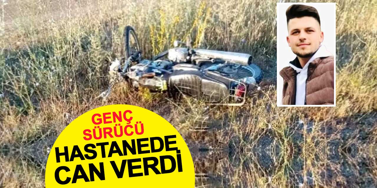 Motosiklet kazasında yaralanan genç sürücü kurtarılamadı
