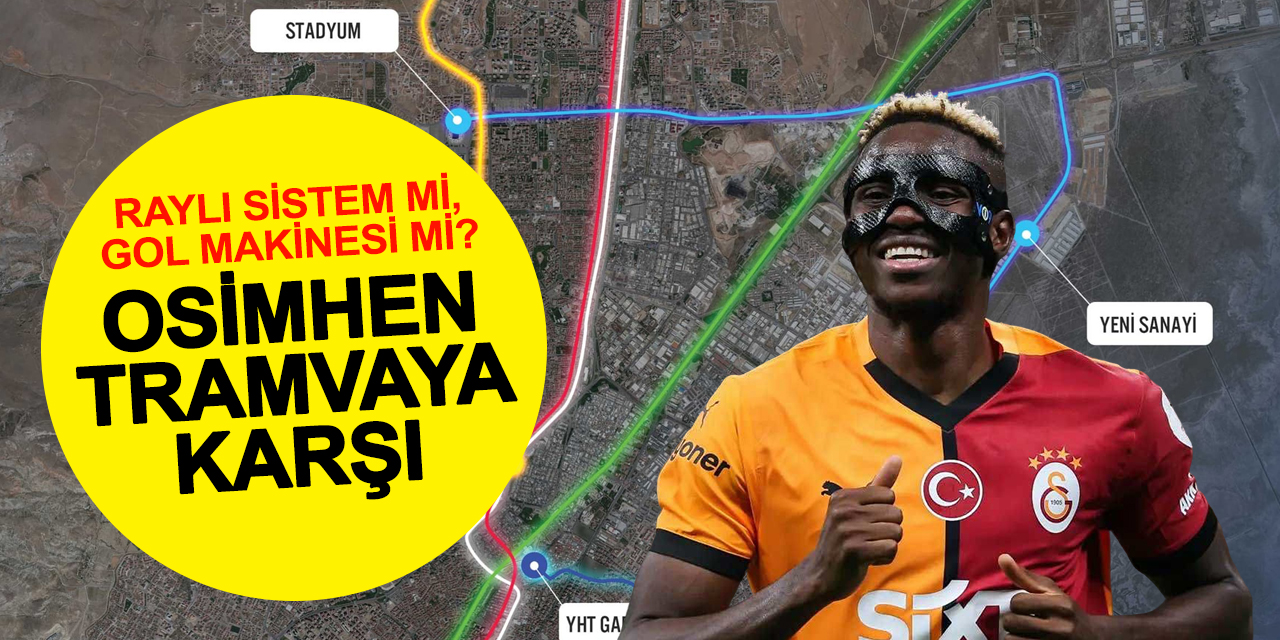 3 Osimhen Konya'ya 1 tramvay hattı ediyor