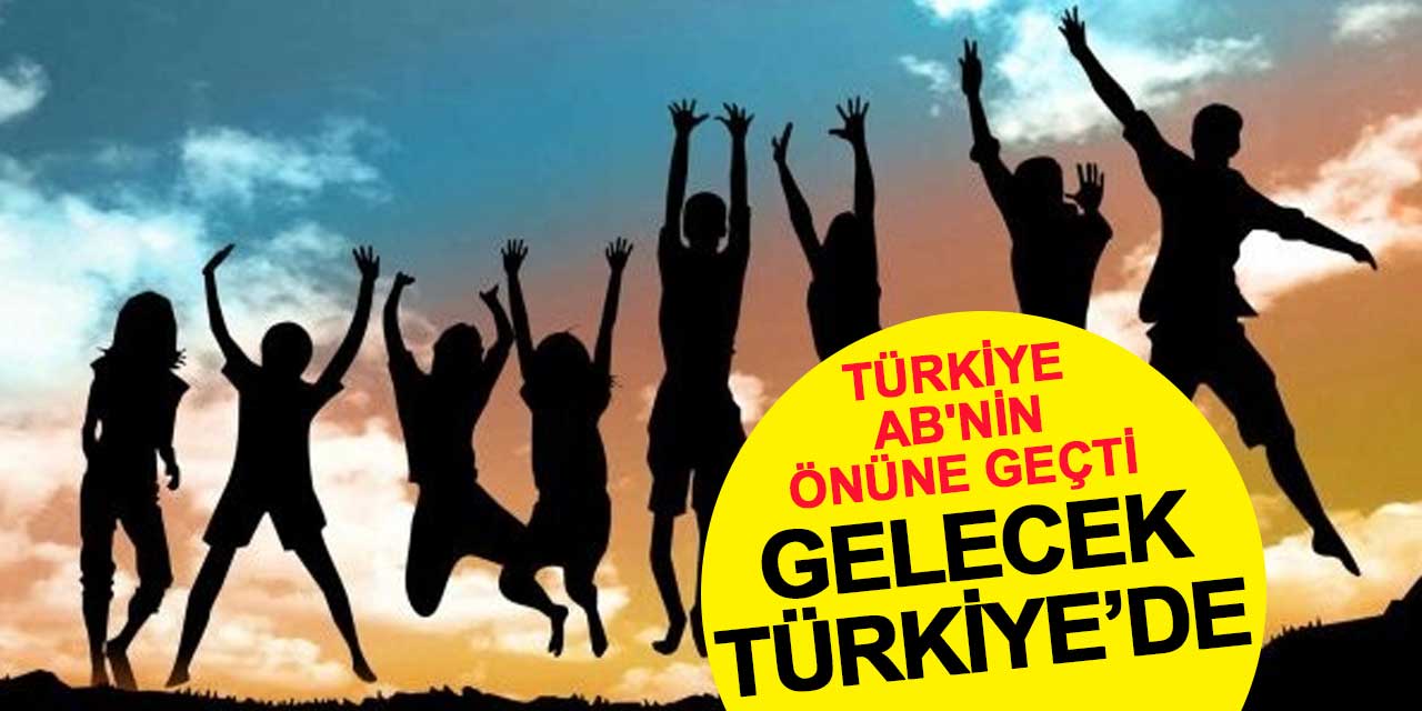 Türkiye AB'nin önüne geçti: Gelecek Türkiye’de!