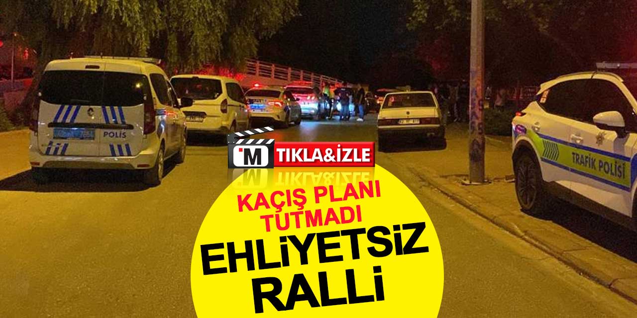 Ehliyetsiz ralli: Konya’da gece yarısı kaçış planı tutmadı