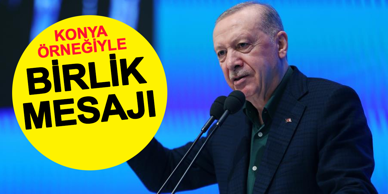 Cumhurbaşkanı Erdoğan'dan Konya Örnekli İslam ve Barış Vurgusu