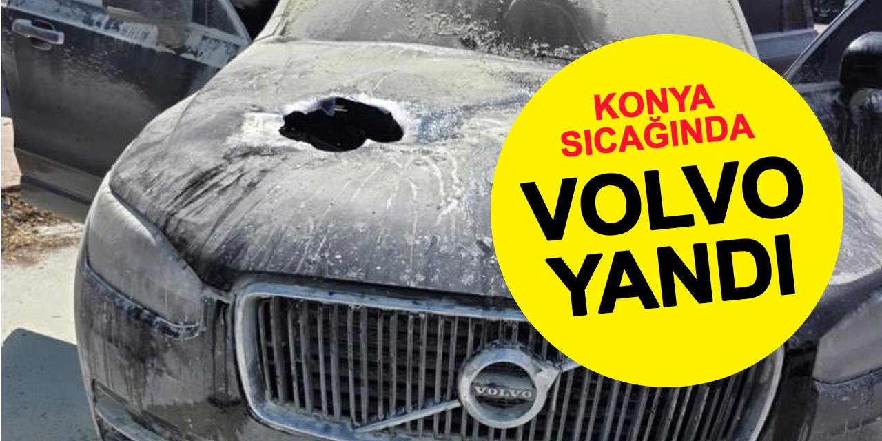 Volvo Konya Sıcağına Dayanamadı