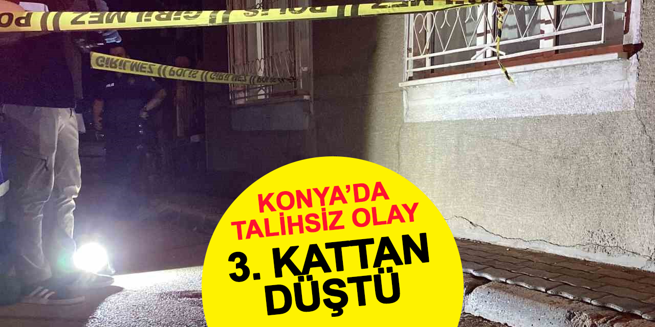 Konya’da 8 yaşındaki çocuk 3. kattan düştü: Durumu ağır