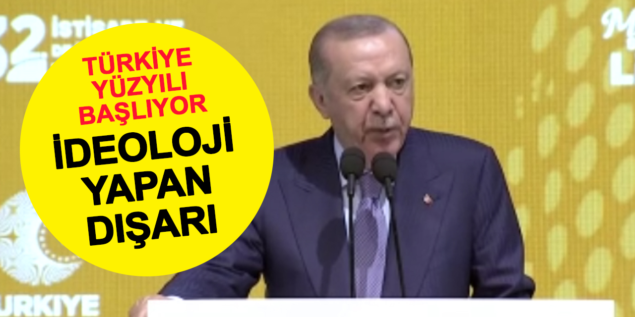 Türkiye Yüzyılı başlıyor, ideoloji yapan dışarı!