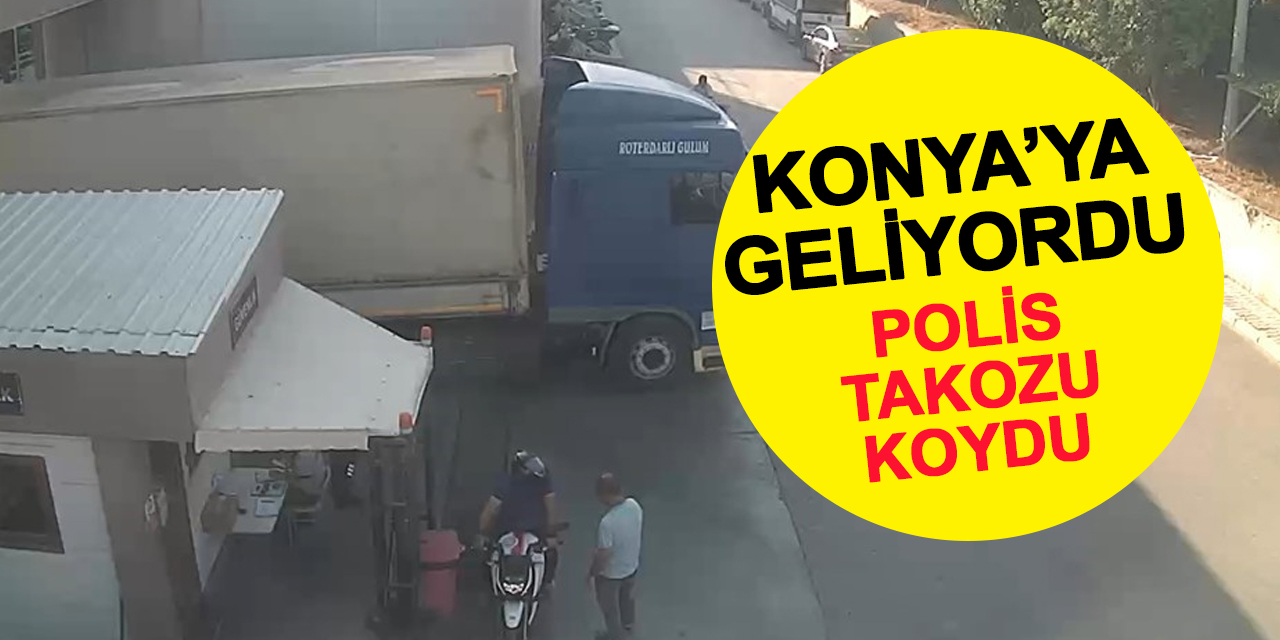 Mersin'den Konya'ya Gönderilecekti Polis Takozu Koydu