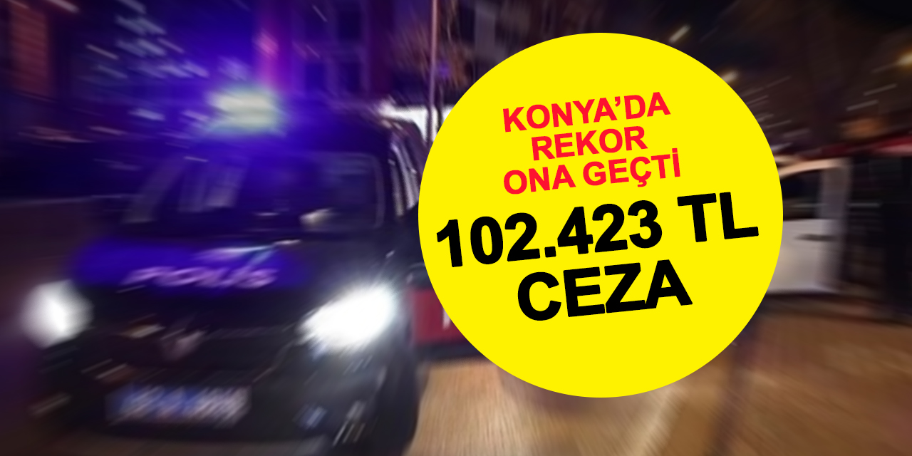 Konya'da Rekor Ona Geçti