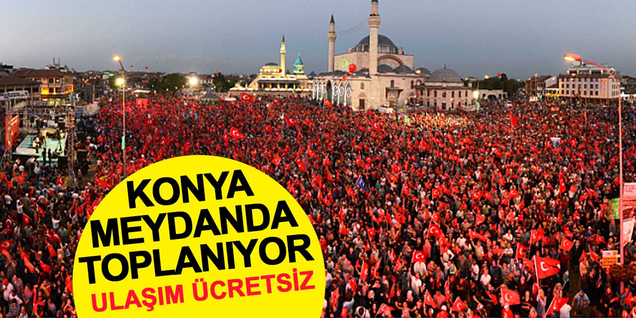Konya’da 15 Temmuz Anmasına Davet: Toplu Taşıma 12 Saat Ücretsiz