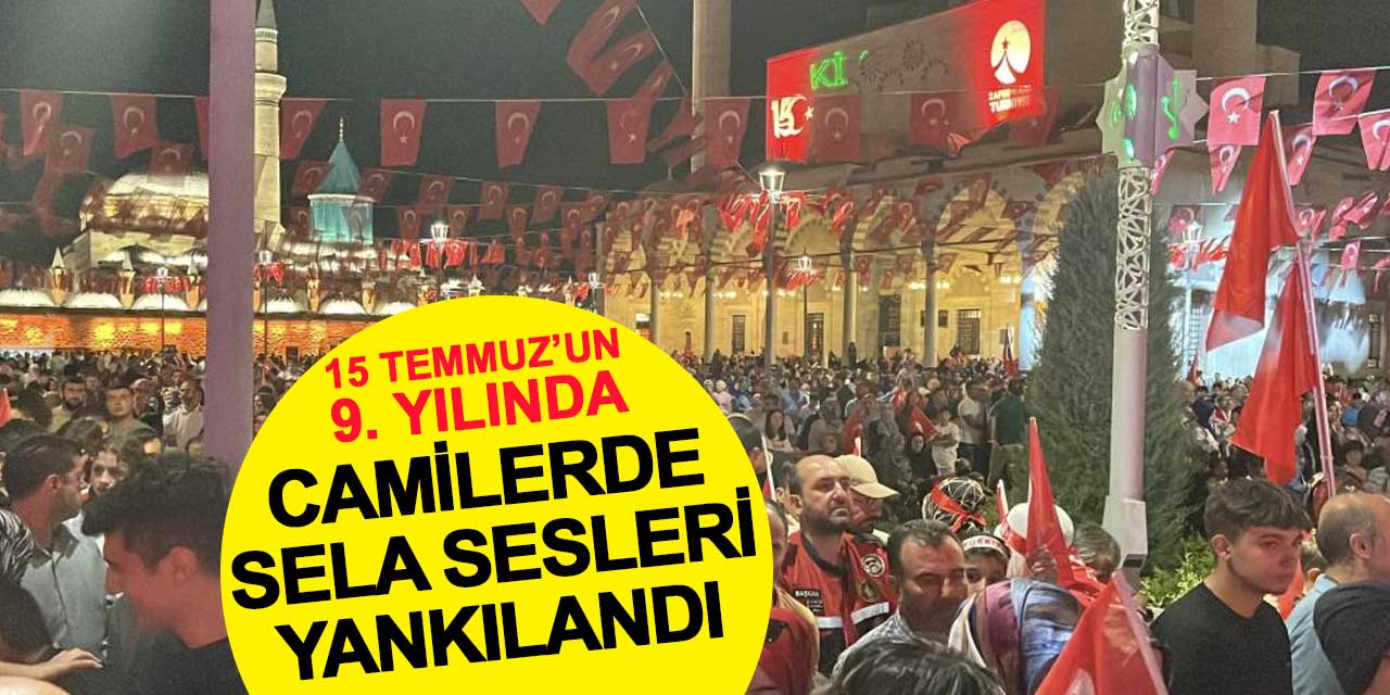 15 Temmuz’un 9. yılında camilerde sela sesleri yankılandı