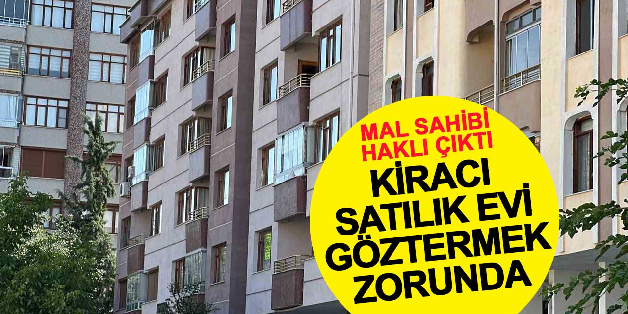 Mal sahibi haklı çıktı: Kiracı, satılık evi göstermek zorunda
