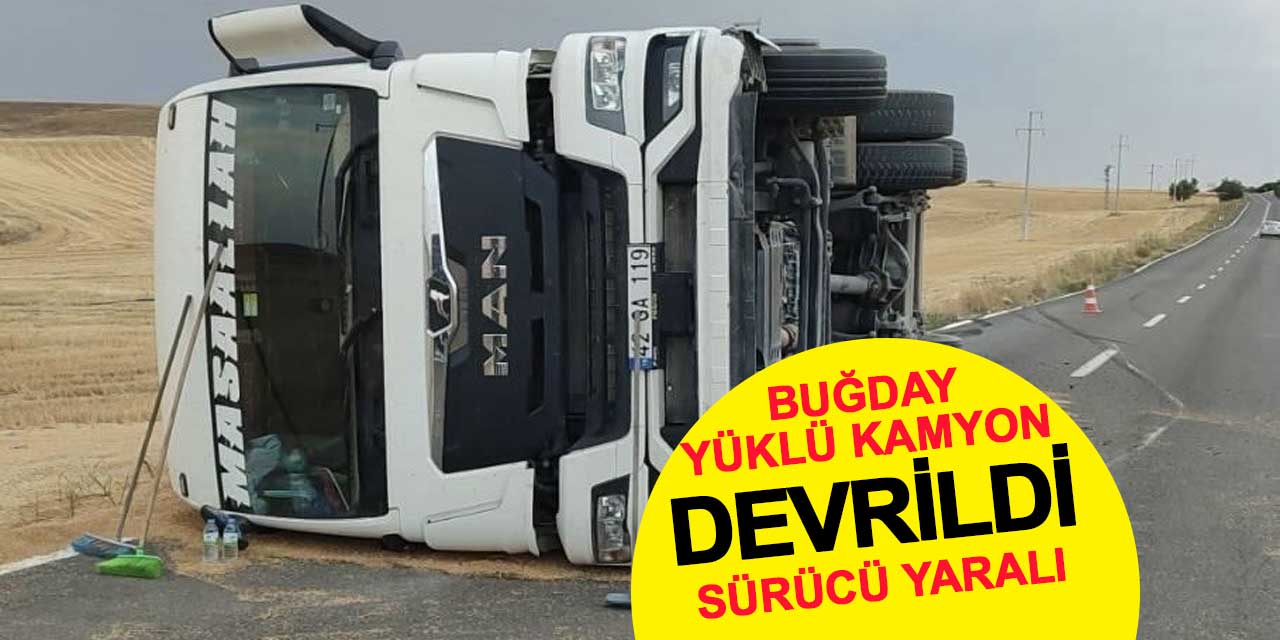 Kulu’da buğday yüklü kamyon devrildi: Sürücü yaralı