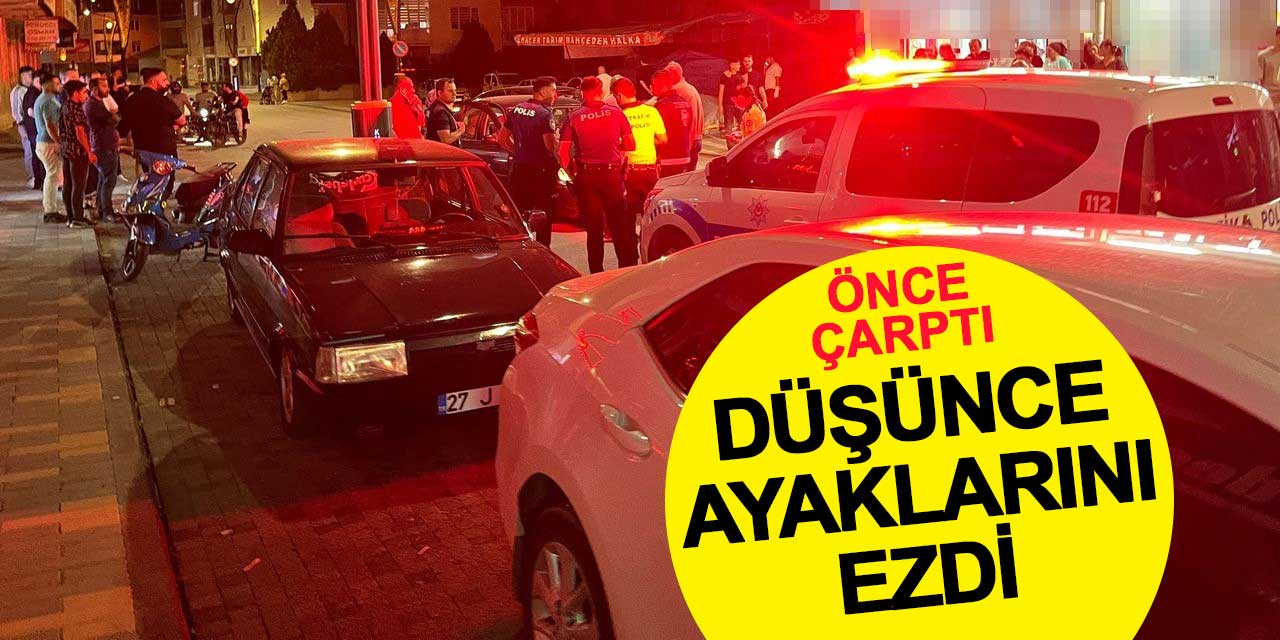 Önce çarptı, düşünce ayaklarını ezdi