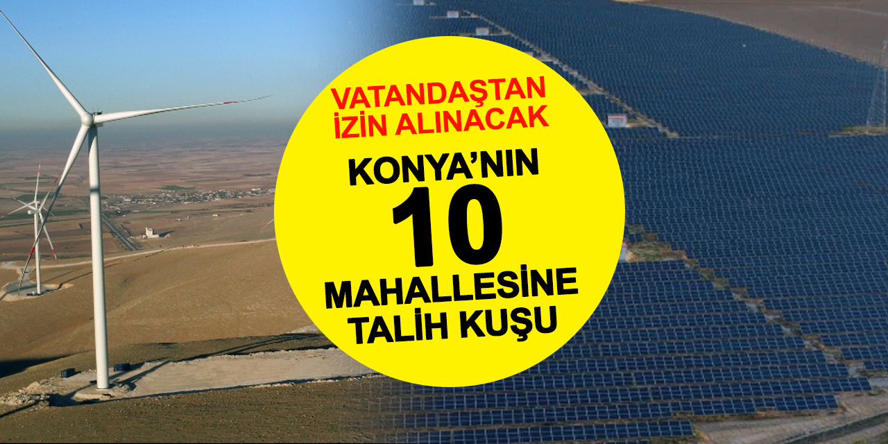 Konya'nın 10 mahallesine talih kuşu: Vatandaştan izin isteniyor