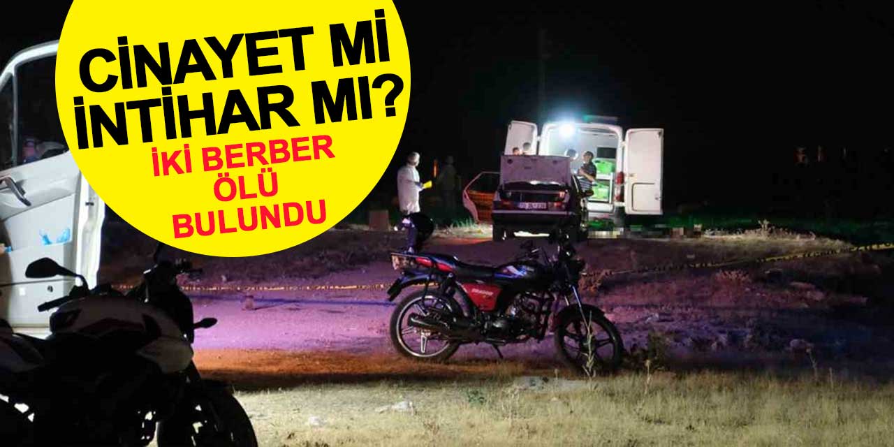 Karaman'da iki berber arkadaş başlarından vurulmuş halde bulundu