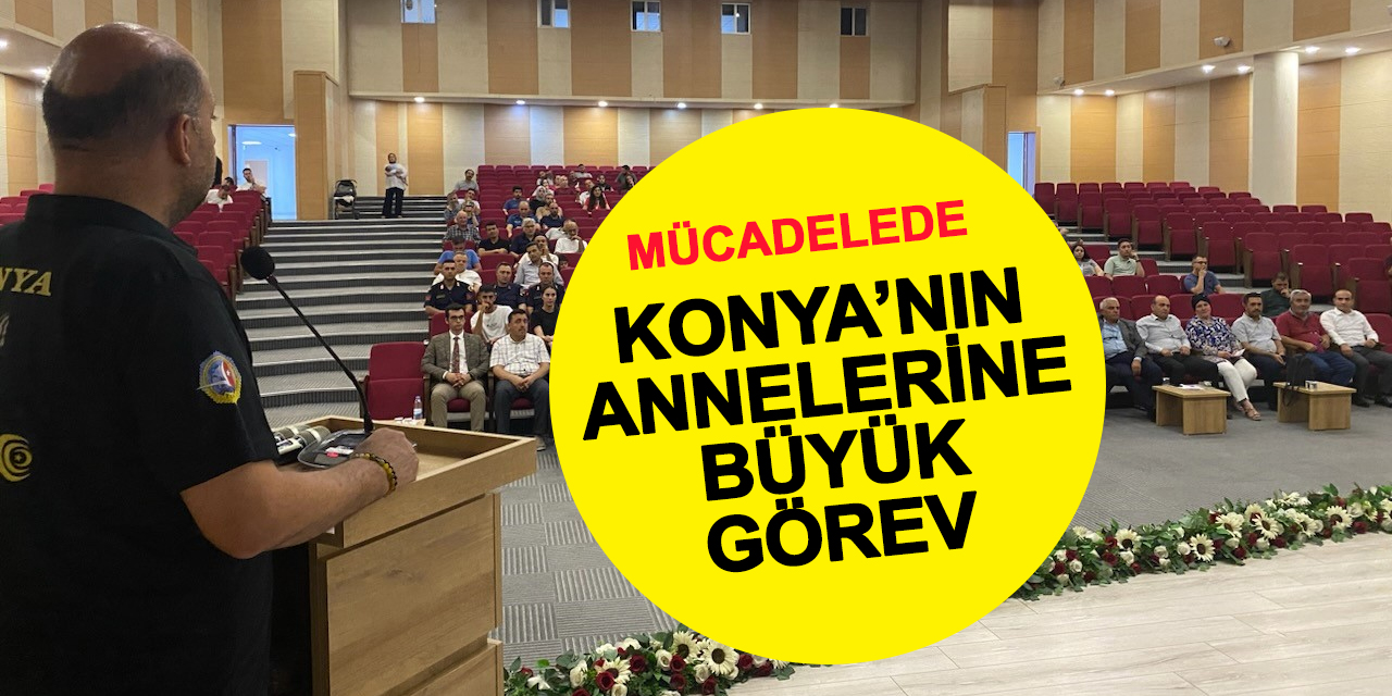Konya'nın annelerine büyük görev