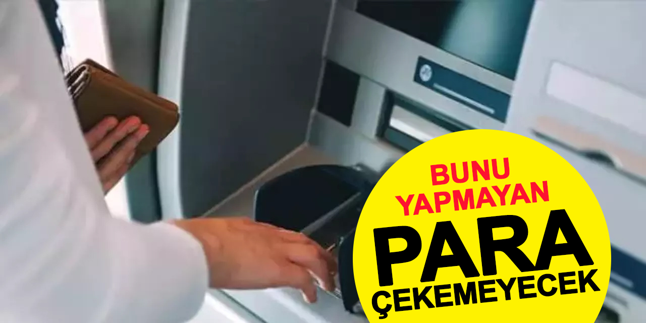 Bunu Yapmayan Para Çekemeyecek