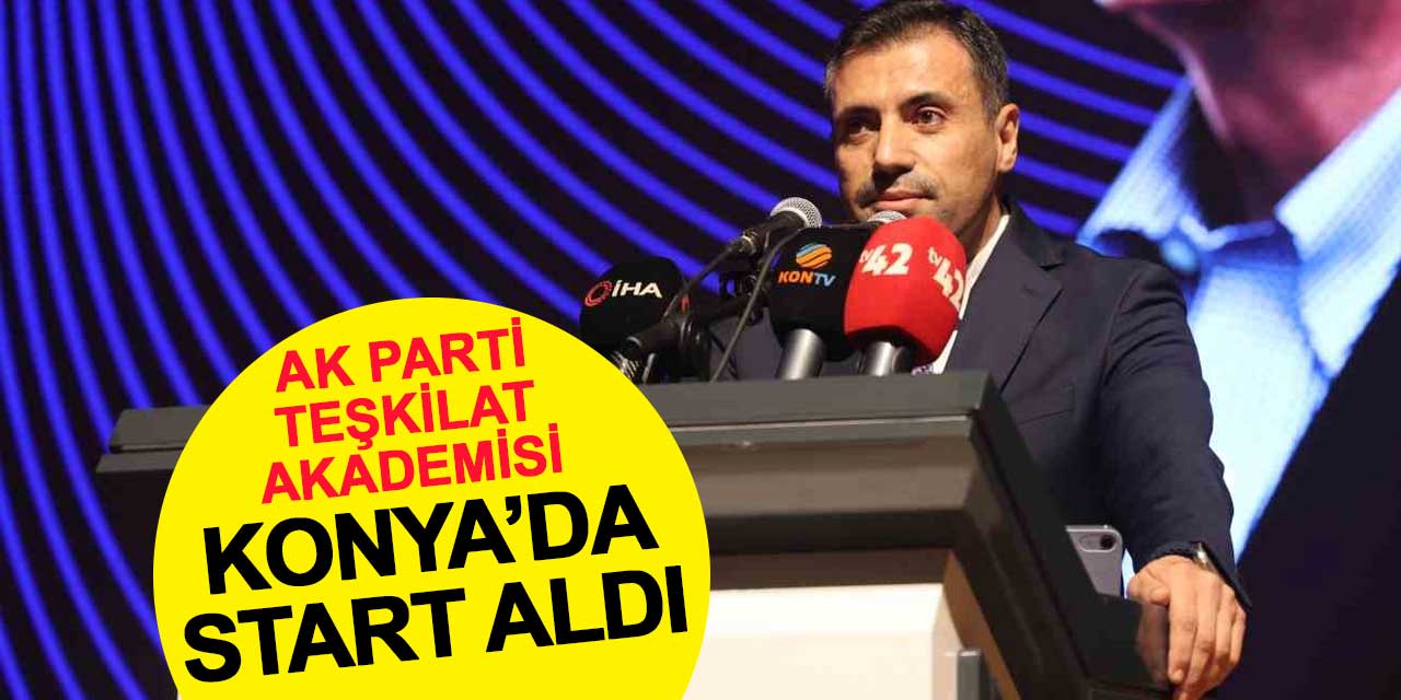 AK Parti Teşkilat Akademisi Konya’da start aldı