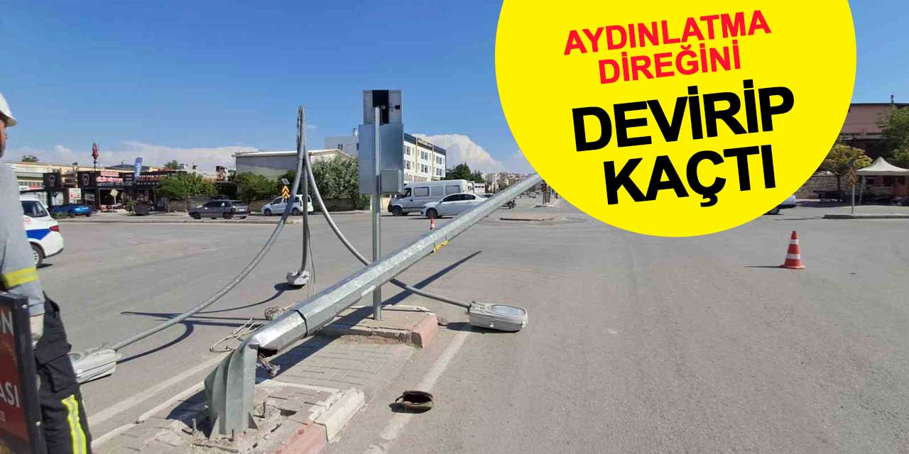 Aydınlatma direğini devirip kaçtı