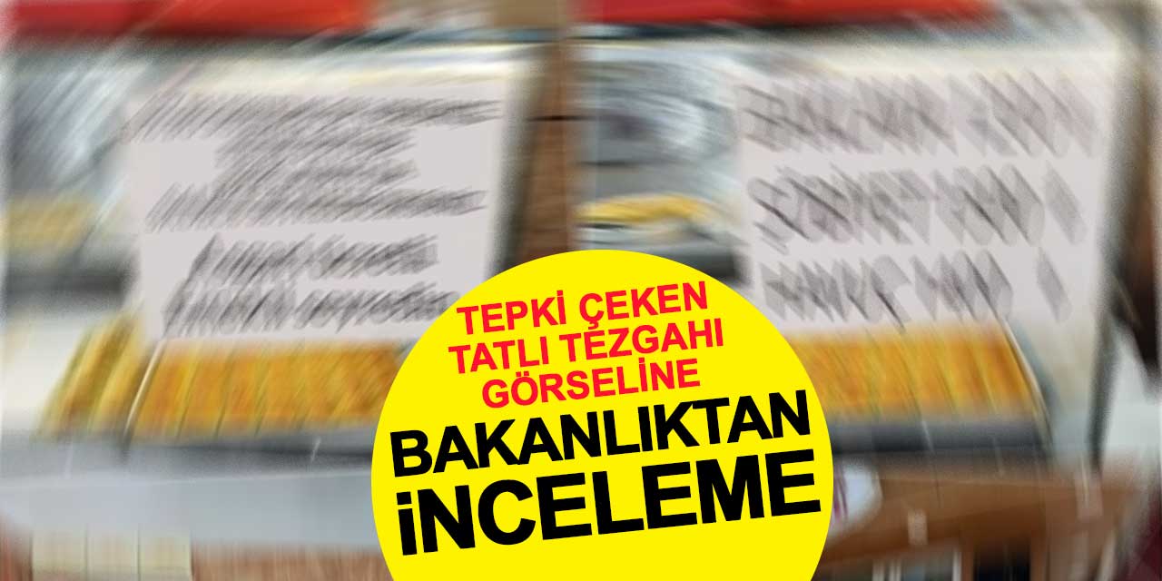 Tatlı tezgahı görseline Bakanlıktan inceleme: Dijital müdahale tespit edildi