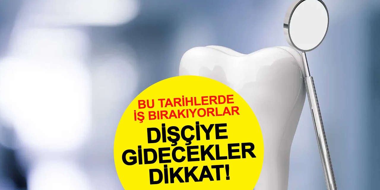 Diş Hekimlerinin İş Bırakacağı Tarih Belli Oldu