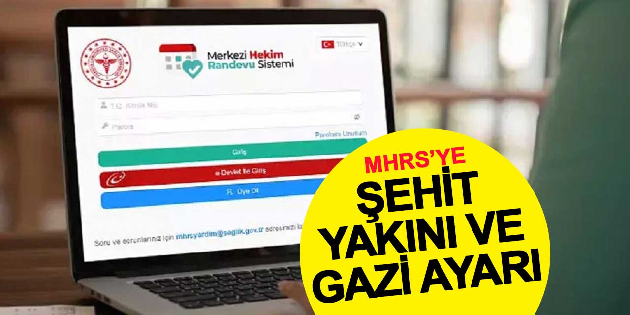 MHRS'ye şehit yakını ve gazi ayarı