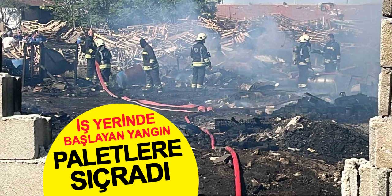 Konya’da iş yerinde yangın paniği: Alevler tahta paletlere sıçradı