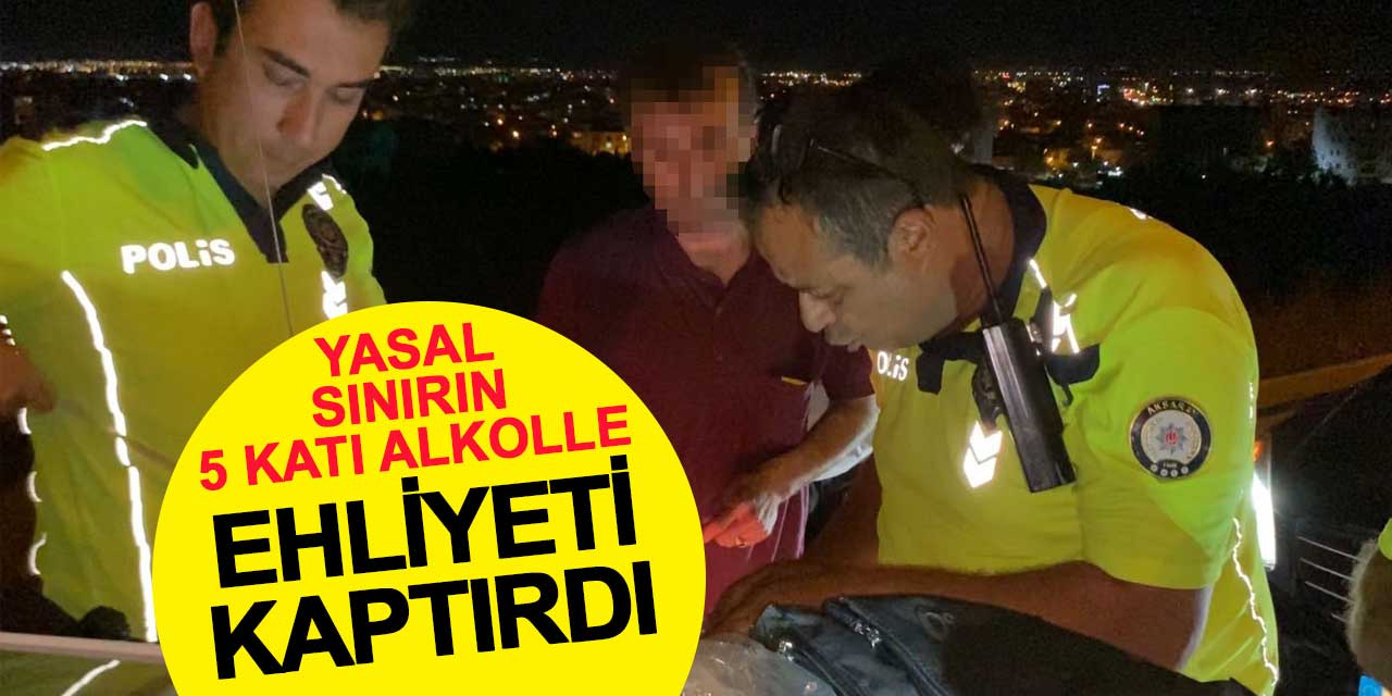 Yasal sınırın 5 katı alkolle direksiyona geçti, ehliyeti kaptırdı