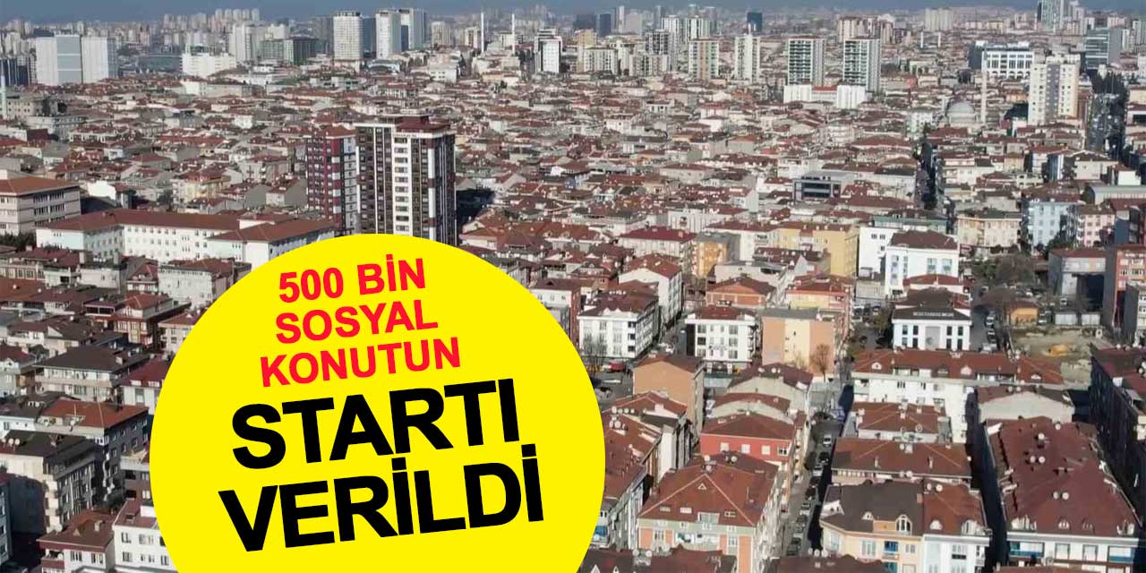 Türkiye Genelinde 500 Bin Sosyal Konut İçin Start Verildi