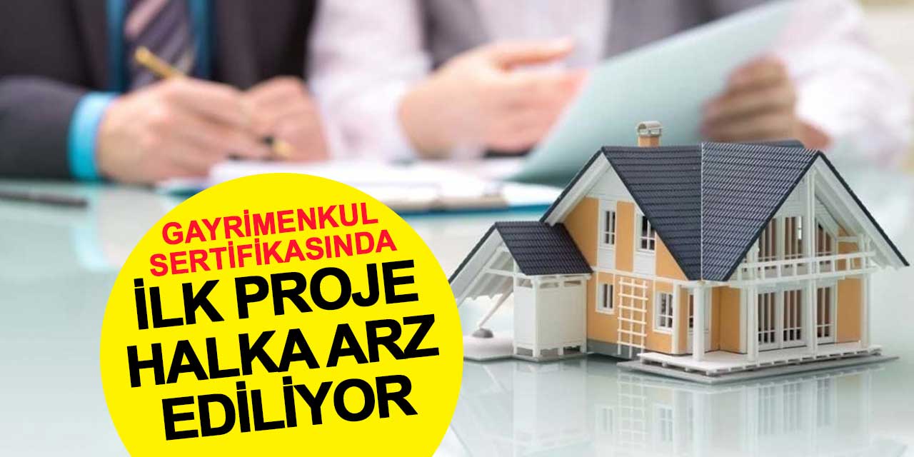 Gayrimenkul Sertifikasında ilk proje halka arz ediliyor