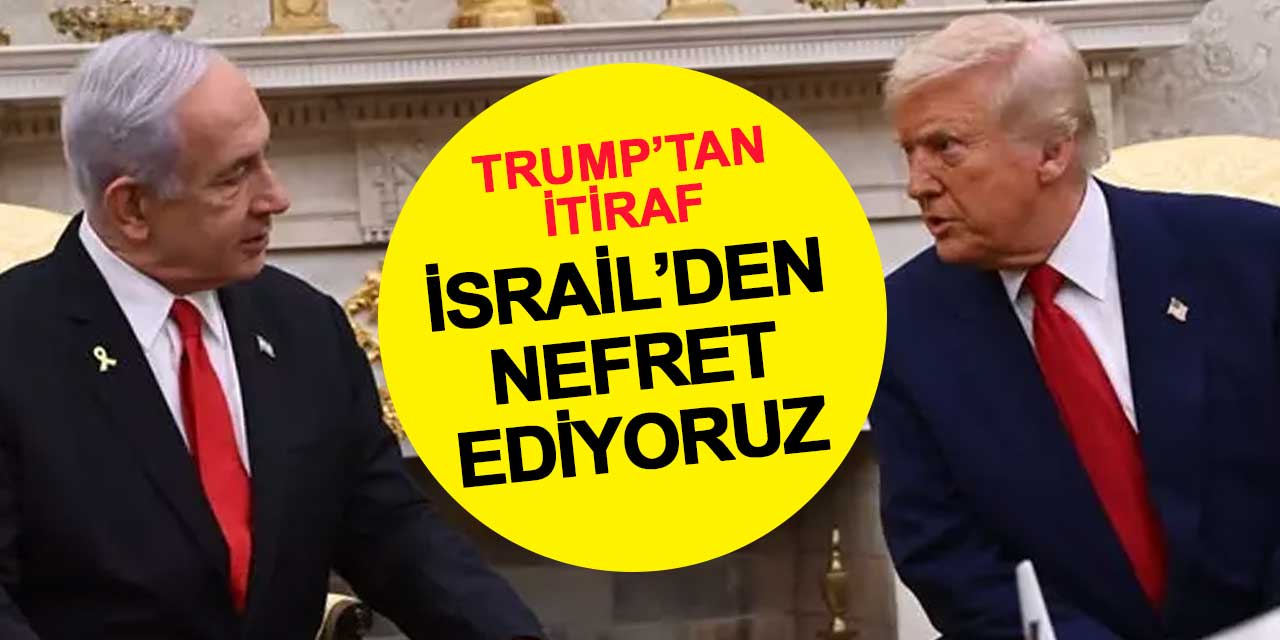 Trump'tan Çarpıcı İsrail İtirafı: Benim İnsanlarım İsrail’den Nefret Etmeye Başlıyor