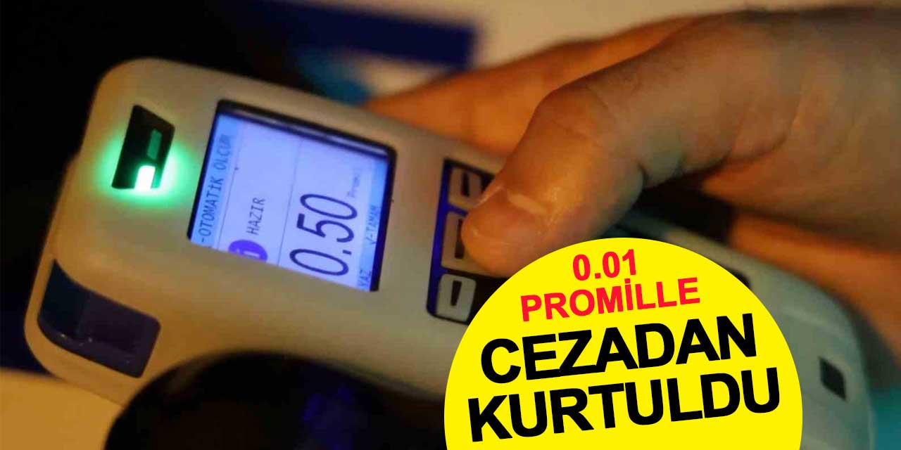 0.01 promil ile cezadan kurtuldu