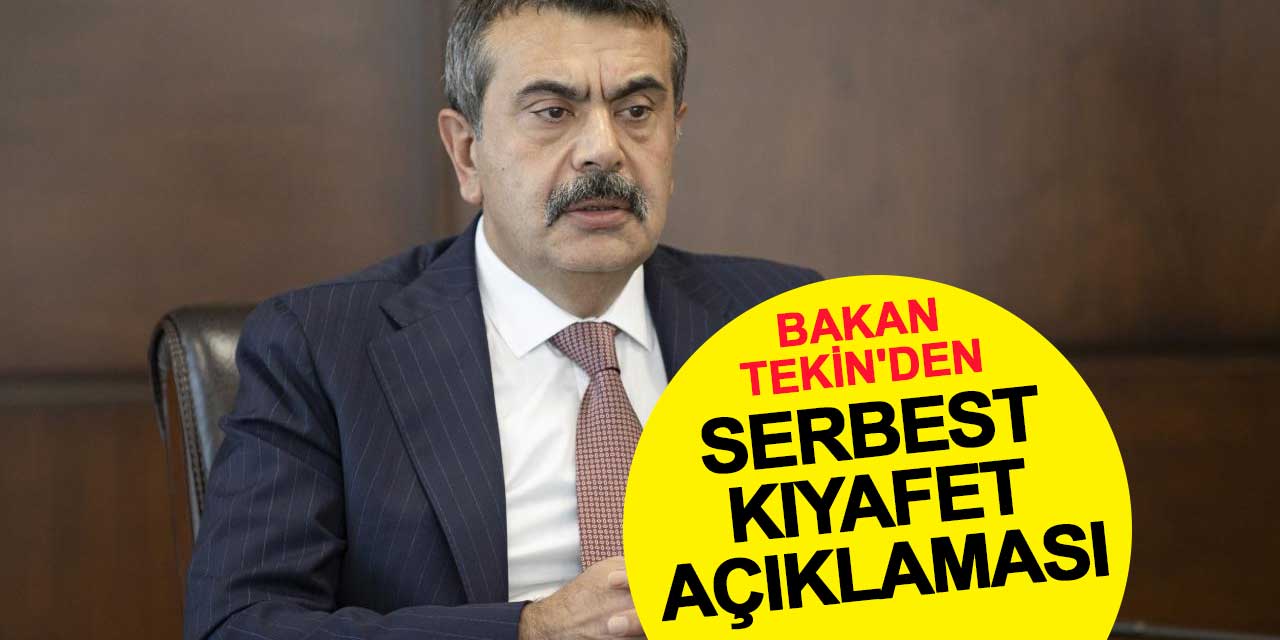 Bakan Tekin'den serbest kıyafet açıklaması
