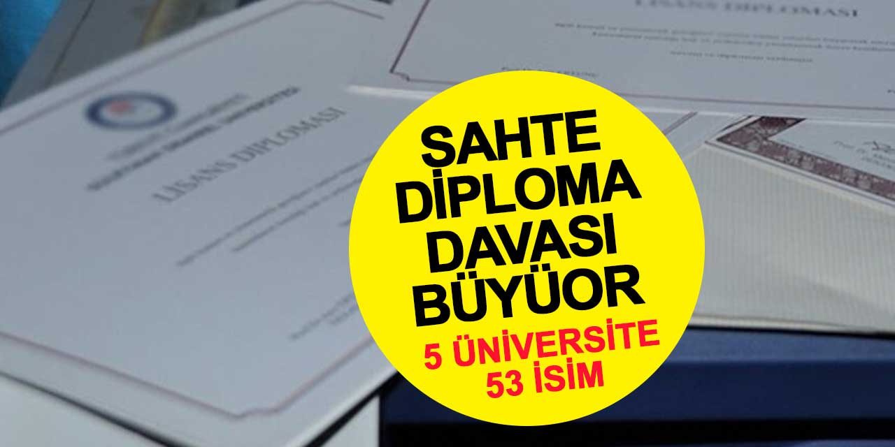 Sahte diploma davası büyüyor: 5 üniversiteden 53 kişinin ismi iddianamede