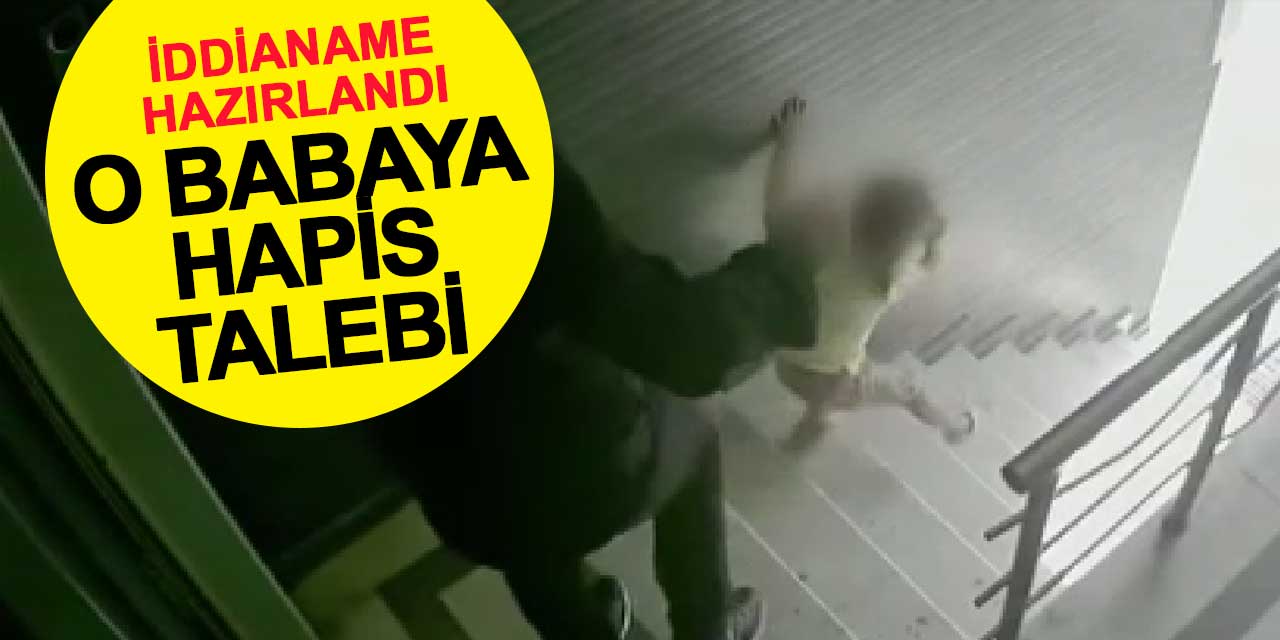 3 Yaşındaki Kızını Tekmeleyerek Merdivenden Düşüren Babaya Hapis Talebi